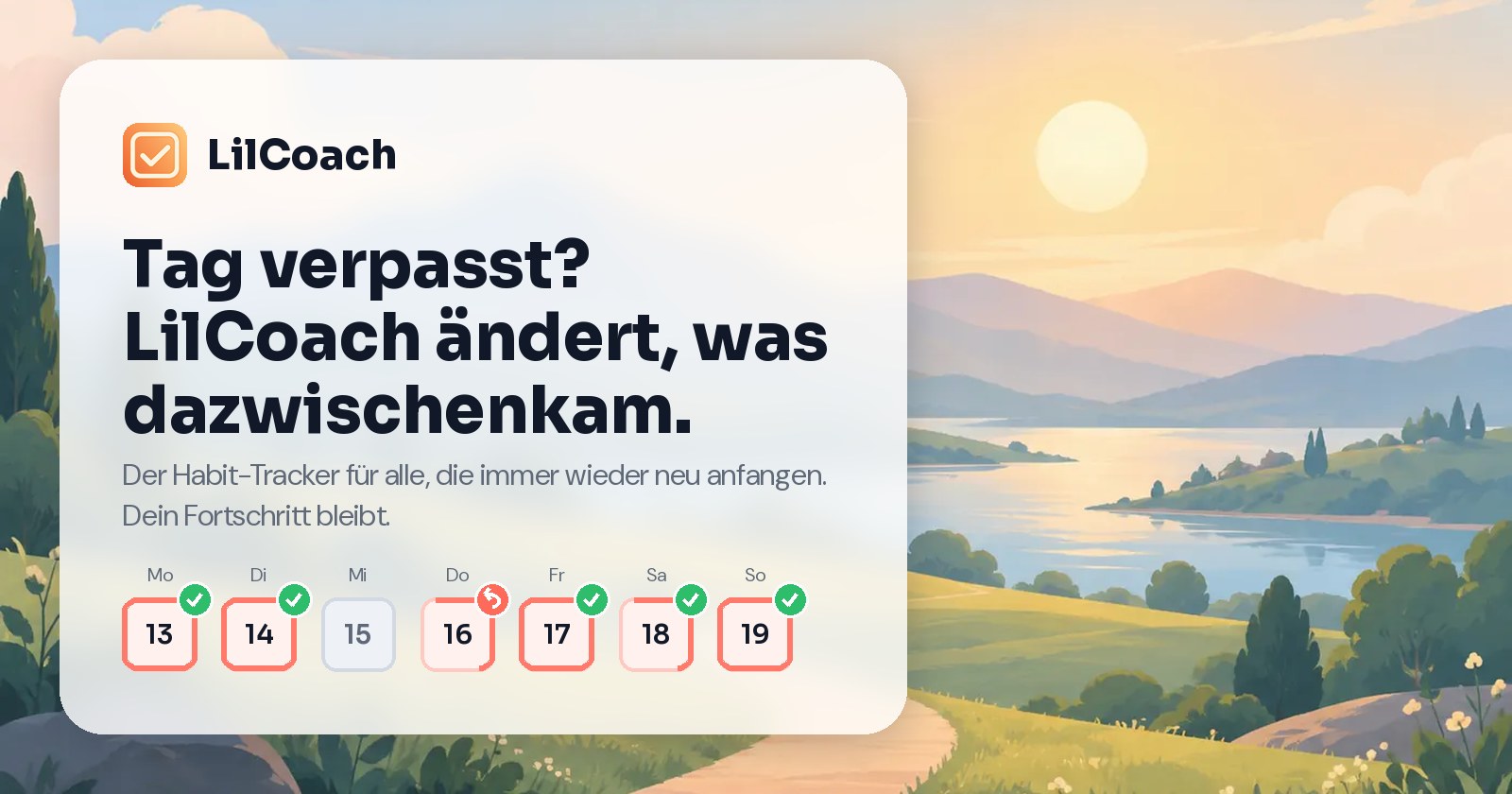 Habit-Tracker LilCoach: Tag verpasst? LilCoach ändert, was dazwischenkam. Dein Fortschritt bleibt.