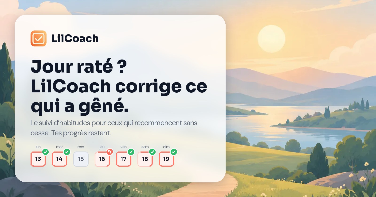 Suivi d’habitudes LilCoach : Jour raté ? LilCoach corrige ce qui a gêné. Tes progrès restent.