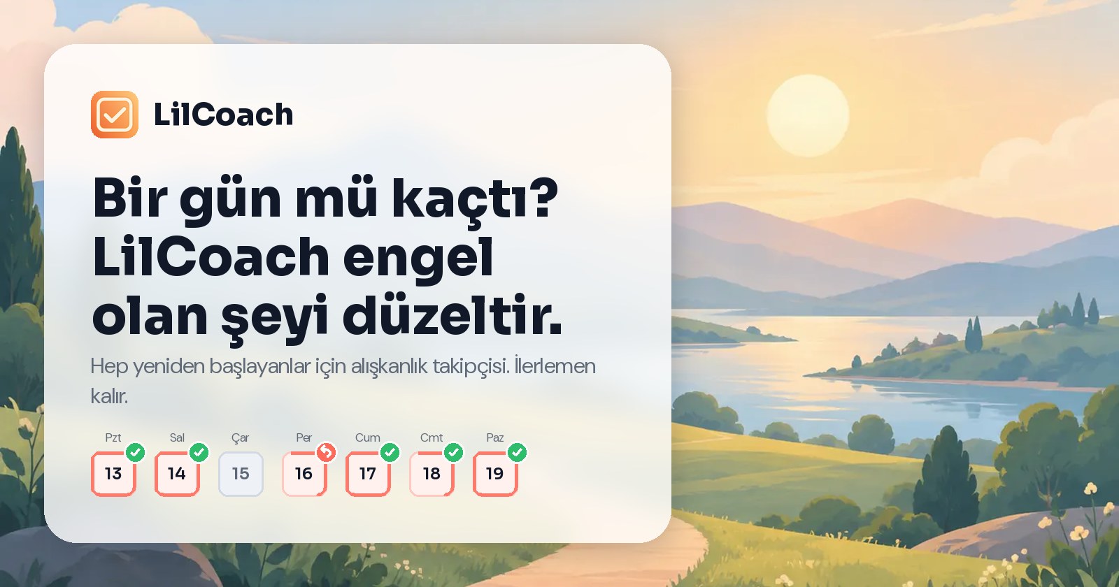 LilCoach alışkanlık takipçisi: Bir gün mü kaçtı? LilCoach engel olan şeyi düzeltir. İlerlemen kalır.